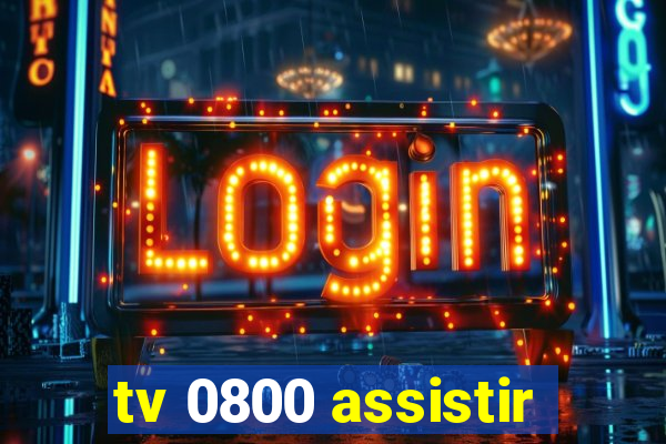 tv 0800 assistir